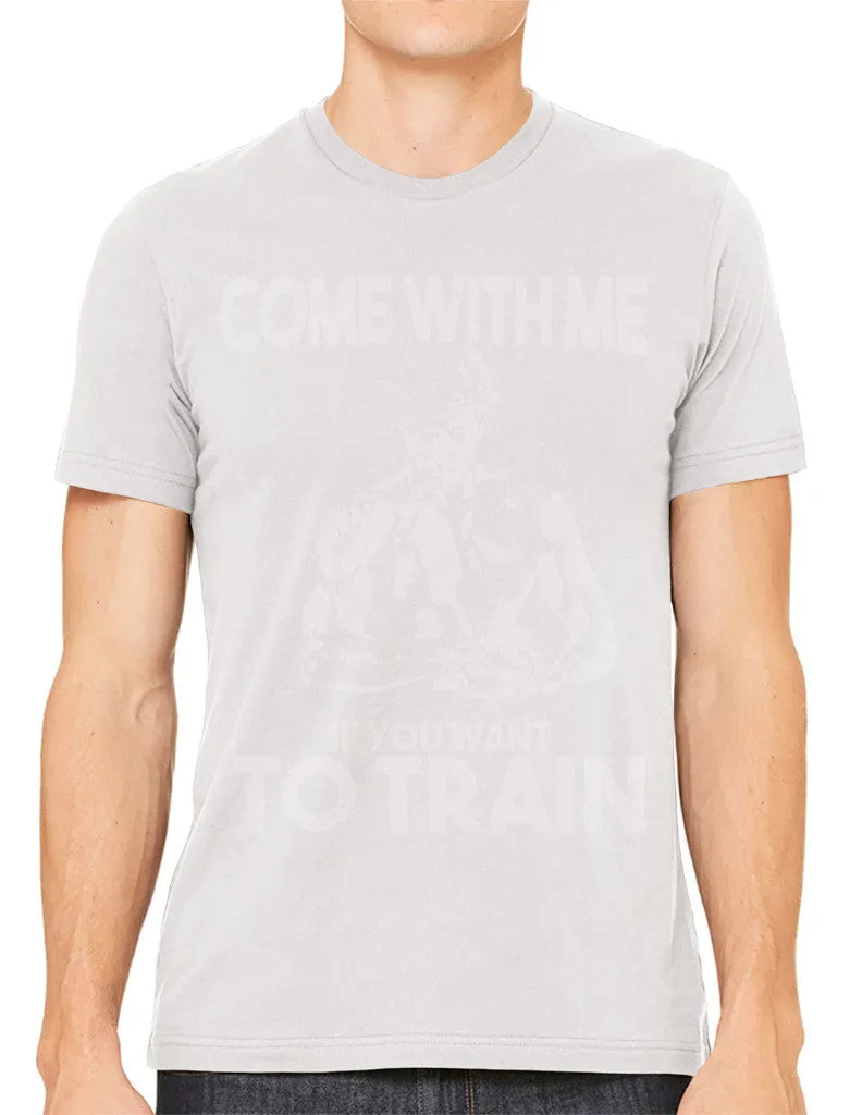 Come With Me If You Want To Train Men's T-shirt