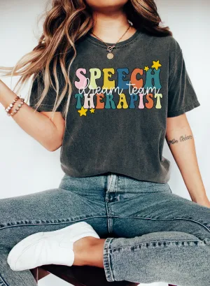 Comfort Colors or Bella Canvas Speech Therapist Dream Team Tee/ Adult Sizes Available/ Back To School Shirts