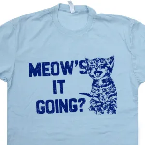 Funny Cat Saying T Shirt Meows It Going Shirt Funny Cat Shirt Cool Cat Shirts