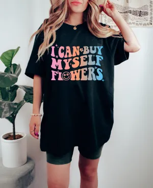 I Can Buy Myself Flowers Tee/ Fun Retro Style Flowers Shirt