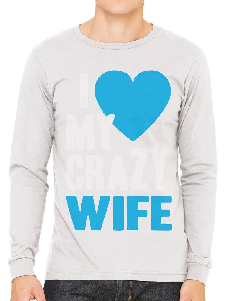 I Love my Crazy Wife Men's Long Sleeve T-shirt