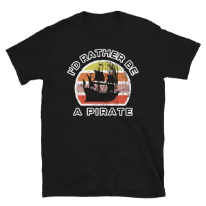 I'd Rather Be A Pirate T-Shirt | Vintage Sunset