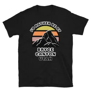 I'd Rather Be At Bryce Canyon Utah T-Shirt | Vintage Sunset Mountain