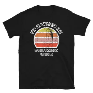 I'd Rather Be Drinking Wine T-Shirt | Vintage Sunset