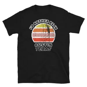 I'd Rather Be In Austin Texas T-Shirt | Vintage Sunset