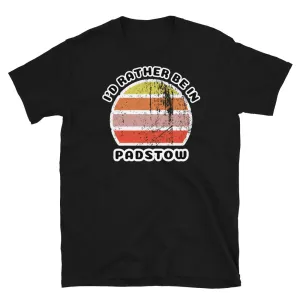 I'd Rather Be In Padstow T-Shirt | Vintage Sunset