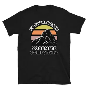 I'd Rather Be In Yosemite California T-Shirt | Vintage Sunset Mountain