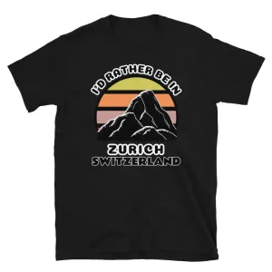 I'd Rather Be in Zurich Switzerland T-Shirt | Vintage Sunset Mountain