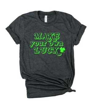Make Your Own Luck Shirt | Unisex Crew