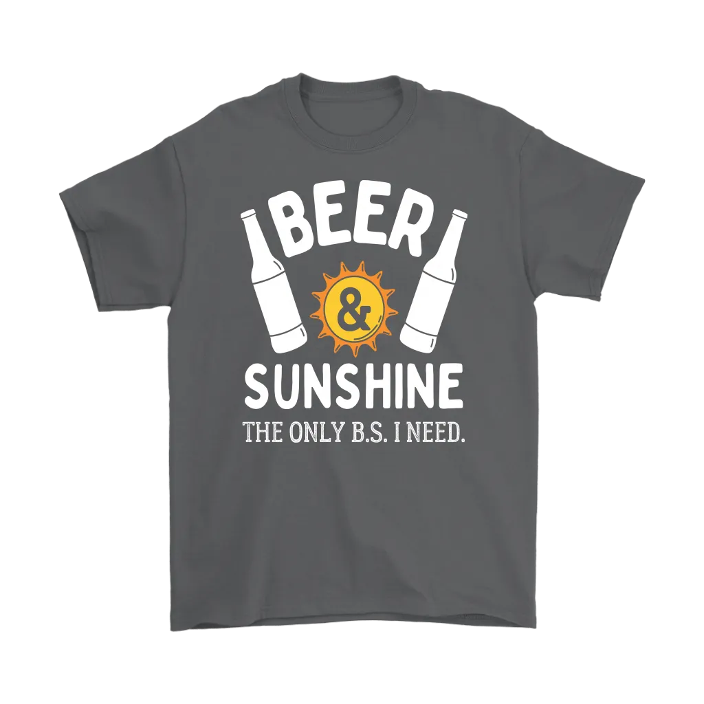 "Beer and Sunshine - The Only B.S. I Need" Shirts and Hoodies